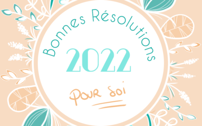 Bonnes résolutions 2022 (pour soi !)